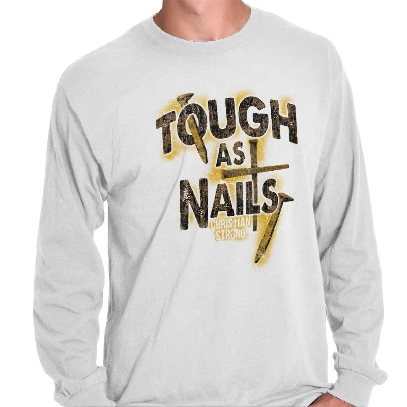 Tough As Nails Long Sleeve T-Shirt